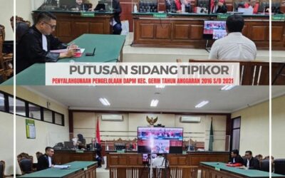 SIDANG PUTUSAN PERKARA PIDANA KORUPSI PENYALAHGUNAAN PENGELOLAAN DAPM KEC. GERIH TA 2016 S.D 2021