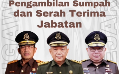 PELANTIKAN, PENGAMBILAN SUMPAH, DAN SERAH TERIMA JABATAN