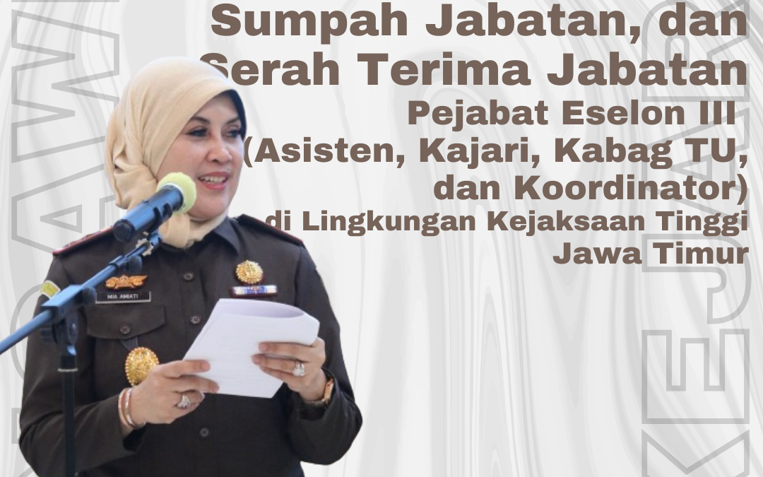 PELANTIKAN, PENGAMBILAN SUMPAH JABATAN, DAN SERAH TERIMA JABATAN