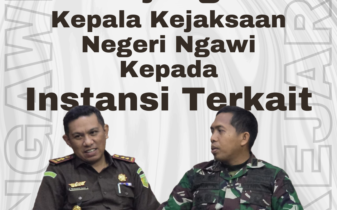 KUNJUNGAN KEPALA KEJAKSAAN NEGERI NGAWI KEPADA INSTANSI TERKAIT