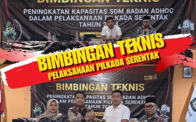 Bimbingan Teknis Peningkatan Kapasitas Badan Adhoc dalam Pelaksanaan Pilkada Serentak Tahun 2024