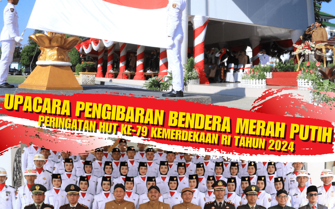 Upacara Pengibaran Bendera Merah Putih Memperingati HUT Proklamasi Kemerdekaan RI Ke-79 Tahun 2024